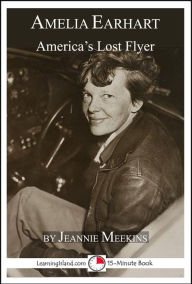 Title: Amelia Earhart: America's Lost Flyer, Author: Jeannie Meekins