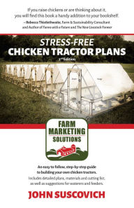 Title: Stress-free Chicken Tractor Plans, Author: John Suscovich