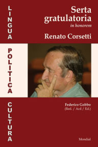 Title: Lingua, Politica, Cultura. Serta Gratulatoria in Honorem Renato Corsetti, Author: Federico Gobbo