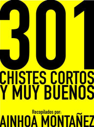 Title: 301 Chistes cortos y muy buenos, Author: Ainhoa Montañez