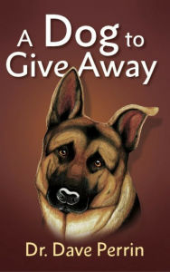 Title: A Dog to Give Away, Author: Dr. David Perrin