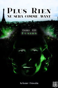 Title: Fusion (Plus rien ne sera comme avant - Tome 3), Author: Ariane Fusain