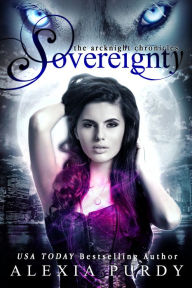 Title: Sovereignty (The ArcKnight Wolf Pack Chronicles #2), Author: Alexia Purdy