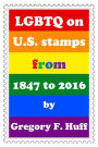 LGBTQ on U.S. Stamps From 1847 to 2016