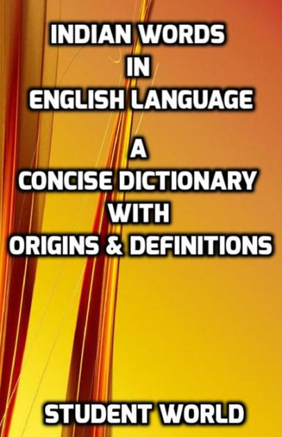 indian-words-in-english-language-a-concise-dictionary-with-origins