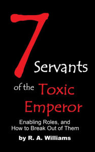Title: 7 Servants of the Toxic Emperor, Author: R A Williams