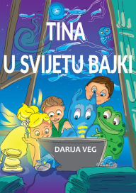 Title: Tina u svijetu bajki, Author: Darija Klaricic - Veg