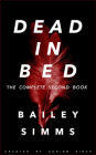 Dead in Bed by Bailey Simms: The Complete Second Book