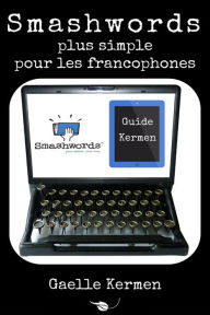 Title: Smashwords plus simple pour les francophones, Author: Gaelle Kermen