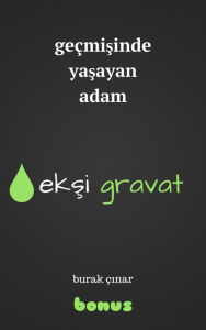 Title: Gecmisinde Yasayan Adam: eksi gravat, Author: Burak Cinar