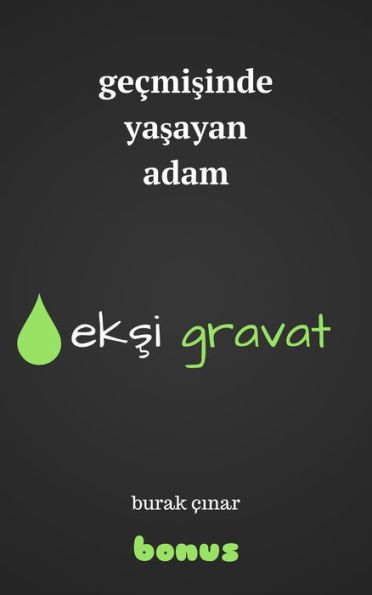 Gecmisinde Yasayan Adam: eksi gravat