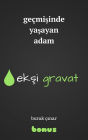 Gecmisinde Yasayan Adam: eksi gravat