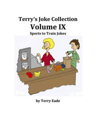 Terry's Joke Collection Volume Nine: Sports to Train Jokes