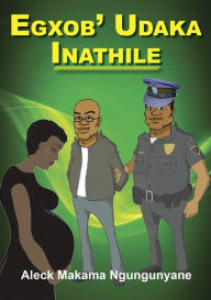 Title: Egxob' Udaka Inathile, Author: Aleck Jason Sibindi Sanyangore