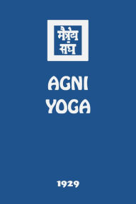 Title: Agni Yoga, Author: Agni Yoga Society