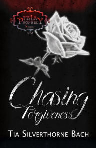 Title: Chasing Forgiveness: A Tala Prophecy Companion Novella, Author: Tia Silverthorne Bach