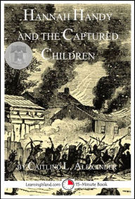 Title: Hannah Handy and the Captured Children, Author: Caitlind L. Alexander