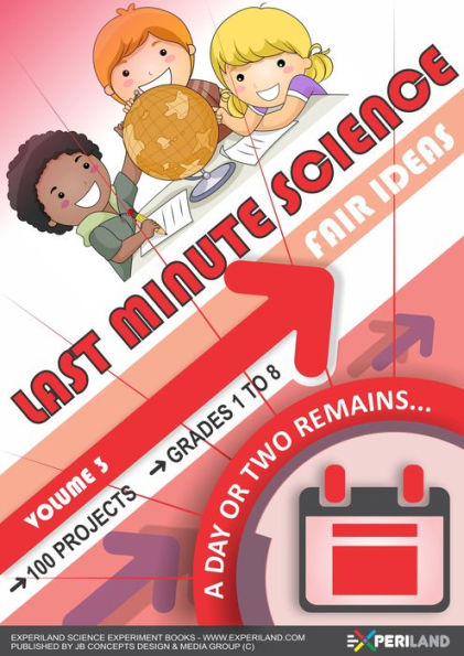 Last Minute Science Fair Ideas: Vol 3 - A Day or Two Remains
