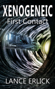 Title: Xenogeneic: First Contact, Author: Lance Erlick