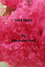 Title: Date Night, Author: Alexander Pate