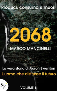 Title: 2068: L'uomo che distrusse il futuro, Author: Marco Mancinelli