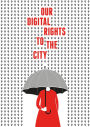Our Digital Rights to the City