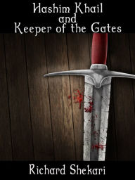 Title: Hashim Khail and Keeper of the Gates, Author: Richard Shekari