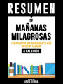 Mañanas Milagrosas: Los 6 Habitos Que Cambiaran Tu Vida Antes De La 8am (The Miracle Morning) - Resumen del libro de Hal Elrod