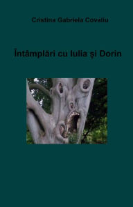 Title: Intamplari cu Iulia si Dorin, Author: Cristina Gabriela Covaliu