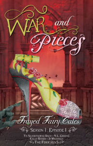 Title: War and Pieces - Frayed Fairy Tales (Season 1, Episode 1), Author: Tia Silverthorne Bach