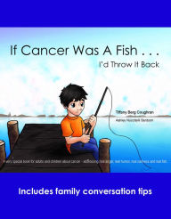 Title: If Cancer Was a Fish: I'd Throw It Back, Author: Tiffany Berg-Coughran