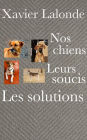 Nos chiens, leurs soucis, les solutions