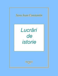 Title: Lucrari de istorie, Author: Savu Ioan-Constantin