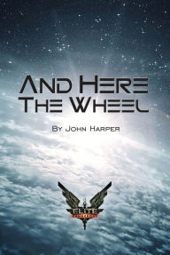 Title: Elite: And Here The Wheel, Author: John Harper