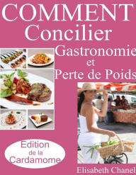 Title: Comment concilier Gastronomie et Perte de Poids, Author: Elisabeth Chanel