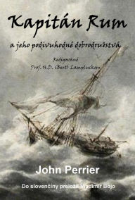 Title: Kapitan Rum a jeho podivuhodne dobrodruzstva, Author: John Perrier