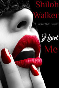 Title: Hunt Me (Hunters Series Novella), Author: Shiloh Walker