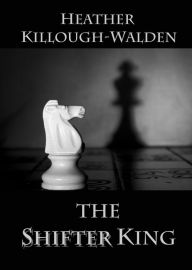 Title: The Shifter King (Kings Series #10), Author: Heather Killough-Walden