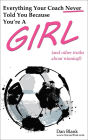 Everything Your Coach Never Told You Because You're a Girl
