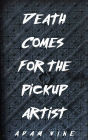 Death Comes for the Pickup Artist