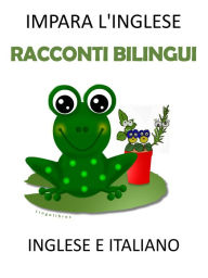 Title: Impara l'inglese: Racconti Bilingui in Inglese e Italiano, Author: LingoLibros