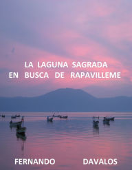 Title: La Laguna Sagrada, En Busca de Rapavilleme, Author: Fernando Davalos