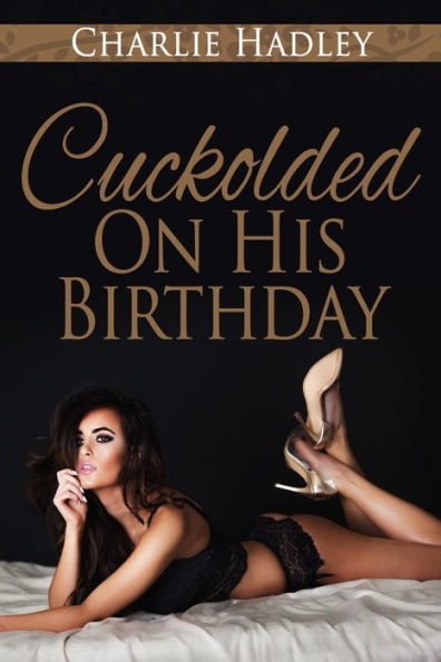 Cuckolded On His Birthday