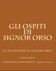 Title: Gli ospiti di Signor Orso, Author: Adriano Olivari