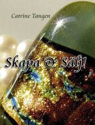 Title: Skapa & Sälj!, Author: Catrine Ziddharta Tangen