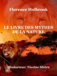 Title: Le livre des mythes de la nature, Author: Nicolae Sfetcu