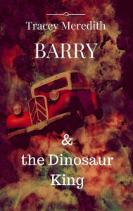 Title: Barry and the Dinosaur King, Author: Tracey Meredith