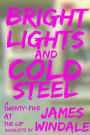 Bright Lights and Cold Steel