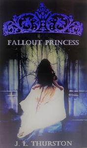 Title: Fallout Princess, Author: J. L. Thurston