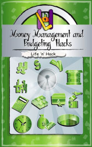 Title: Money Management and Budgeting Hacks: 15 Simple Practical Hacks to Manage, Budget and Save Money, Author: Life 'n' Hack